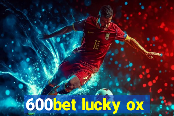 600bet lucky ox